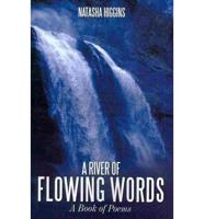 A River of Flowing Words: A Book of Poems