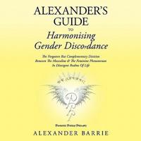 Alexander's Guide to Harmonising Gender Discordance: The Forgotten But Complementary Division Between the Masculine & the Feminine Phenomenon in Diver