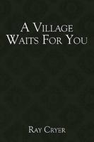 A Village Waits for You