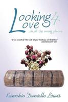 Looking 4 Love...in all the wrong places: If you search for Him with all your heart you will find Him-Deuteronomy 4:29