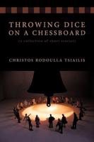 Throwing Dice on a Chessboard: A Collection of Short Stories