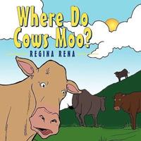 Where Do Cows Moo?