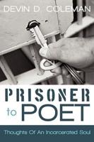 Prisoner To Poet: Thoughts Of An Incarcerated Soul