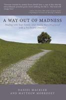 A Way Out of Madness: Dealing with Your Family After You've Been Diagnosed with a Psychiatric Disorder