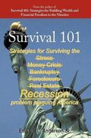Survival 101: Strategies for surviving the Stress Money Crisis Bankruptcy Foreclosure Real Estate Recession problem plaguing America.