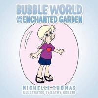 Bubble World and the Enchanted Garden