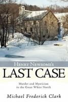 Henry Newsome's Last Case: Murder and Mysticism in the Great White North