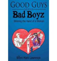 Good Guys Versus Bad Boyz