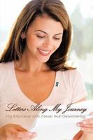 Letters Along My Journey: My Experience with Cancer and Chemotherapy