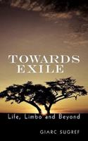 Towards Exile: Life, Limbo and Beyond
