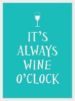 It's Always Wine O'clock