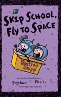 Skip School, Fly to Space