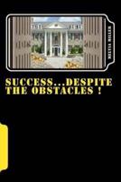 SUCCESS..despite the Obstacles !