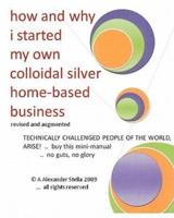 How and Why I Started My Own Colloidal Silver Home-Based Business