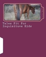 Tales Fit For Inquisituve Kids