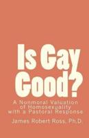 Is Gay Good?