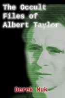 The Occult Files of Albert Taylor