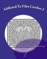 Addicted to Filet Crochet 2
