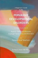 A Beginner's Guide to the Pervasive Developmental Disorders