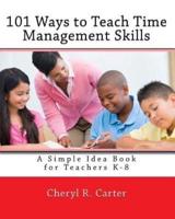 101 Ways to Teach Time Management Skills