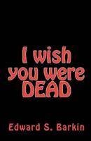 I Wish You Were Dead