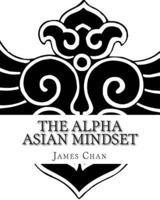 The Alpha Asian Mindset