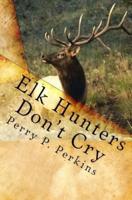 Elk Hunters Don't Cry