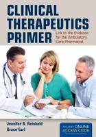Clinical Therapeutics Primer: Link to the Evidence for the Ambulatory Care Pharmacist (Book)
