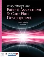 Respiratory Care: Patient Assessment & Care Plan Development (Book)