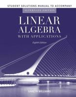 Student Solutions Manual to Accompany Linear Algebra With Applications, Alternate