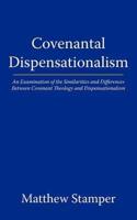 Covenantal Dispensationalism: An Examination of the Similarities and Differences Between Covenant Theology and Dispensationalism
