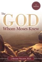 The God Whom Moses Knew: A Novel