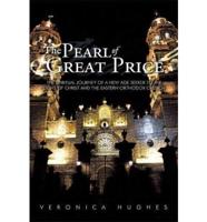 The Pearl of Great Price: The Spiritual Journey of a New Age Seeker to the Light of Christ and the Eastern Orthodox Church