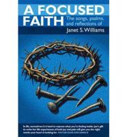 A Focused Faith: The Songs, Psalms, and Reflections of