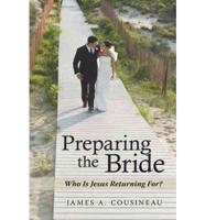 Preparing the Bride: Who Is Jesus Returning For?