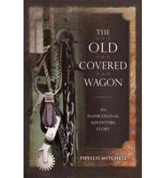 The Old Covered Wagon: An Inspirational Adventure Story