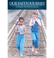 Our Faith Journey Destination: Not What We Expected