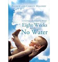 Eight Weeks with No Water: A Testimony of a Sustaining Miracle
