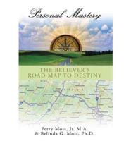 Personal Mastery: The Believer's Road Map to Destiny