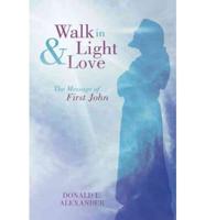 Walk in Light and Love: The Message of First John