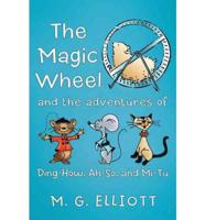 The Magic Wheel: And the Adventures of Ding-How, Ah-So, and Mi-Tu
