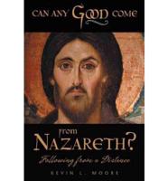 Can Any Good Come from Nazareth?: Following from a Distance