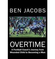 Overtime: A Football Coach's Journey from Wounded Child to Becoming a Man