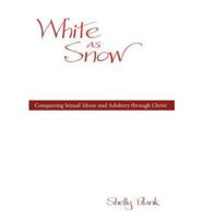 White as Snow: Conquering Sexual Abuse and Adultery Through Christ
