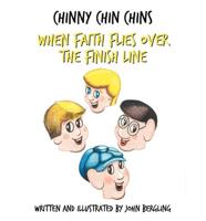 Chinny Chin Chins-The Series-Book #1: When Faith Flies Over the Finish Line