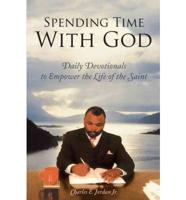 Spending Time with God: Daily Devotionals to Empower the Life of the Saint