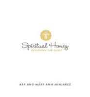 Spiritual Honey: Restoring the Spirit