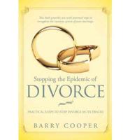 Stopping the Epidemic of Divorce: Tical Steps to Stop Divorce in Its Tracks