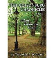 The Colsonburg Chronicles, Book 1: When Pathways Cross...