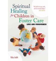 Spiritual Healing for Children in Foster Care: Love and Forgiveness